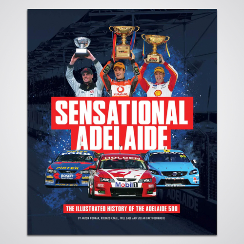 SENSATIONAL ADELAIDE - The Illistrated History of the Adelaide 500